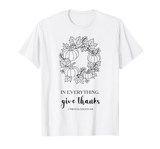 Christian Thanksgiving Bible in Everything Give Thanks Tee T-Shirt