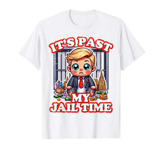 Funny It's Past My Jail Time, Joke Humour Top, Funny Quote T-Shirt