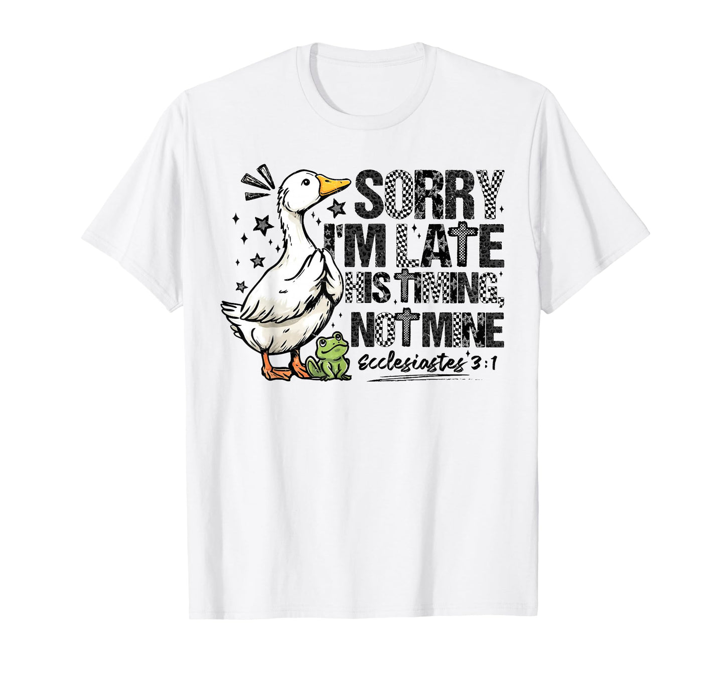 Sorry I'm Late His Timing Not Mine Christian Faith Jesus T-Shirt