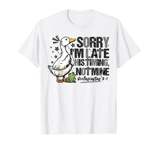 Sorry I'm Late His Timing Not Mine Christian Faith Jesus T-Shirt
