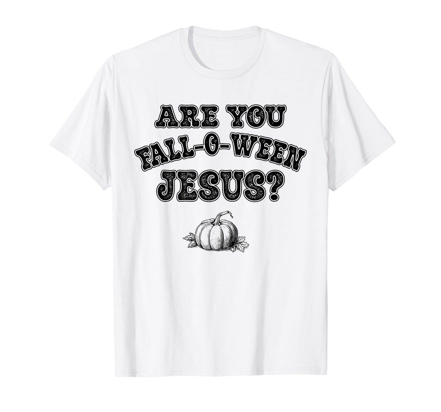 are You Fall-O-Ween Jesus Christian Halloween Pumpkin Funny T-Shirt