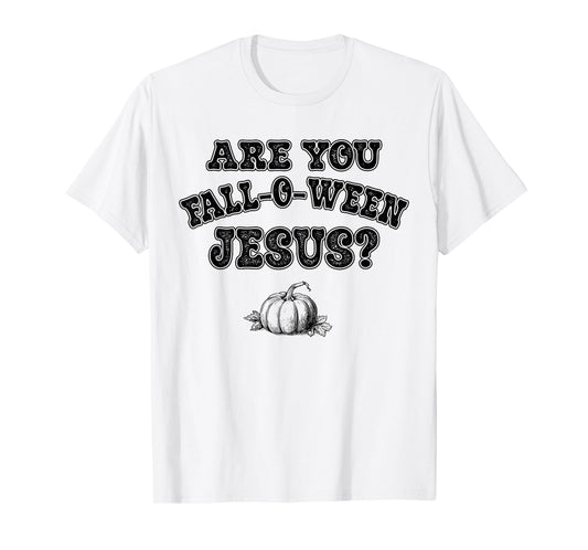 are You Fall-O-Ween Jesus Christian Halloween Pumpkin Funny T-Shirt