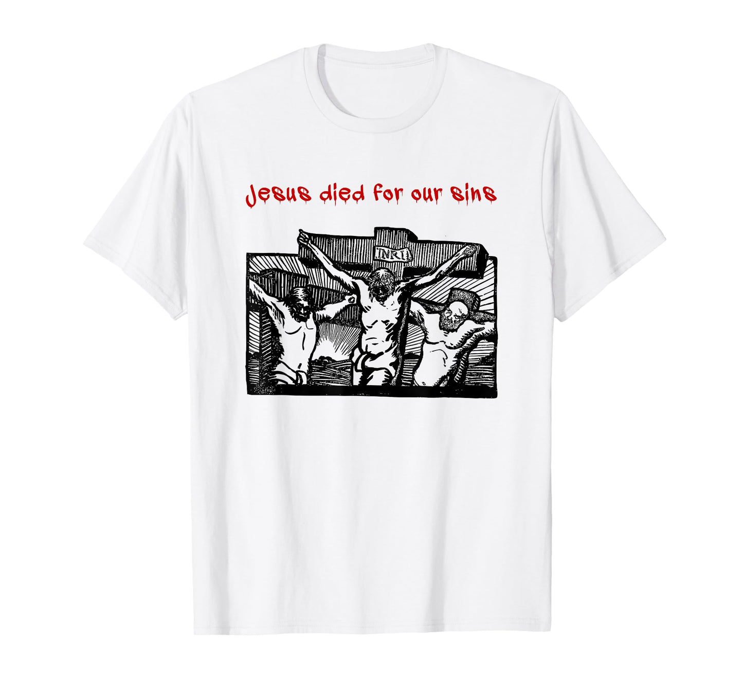 Jesus Died for Our Sins (Faith Statement & Graphic) T-Shirt