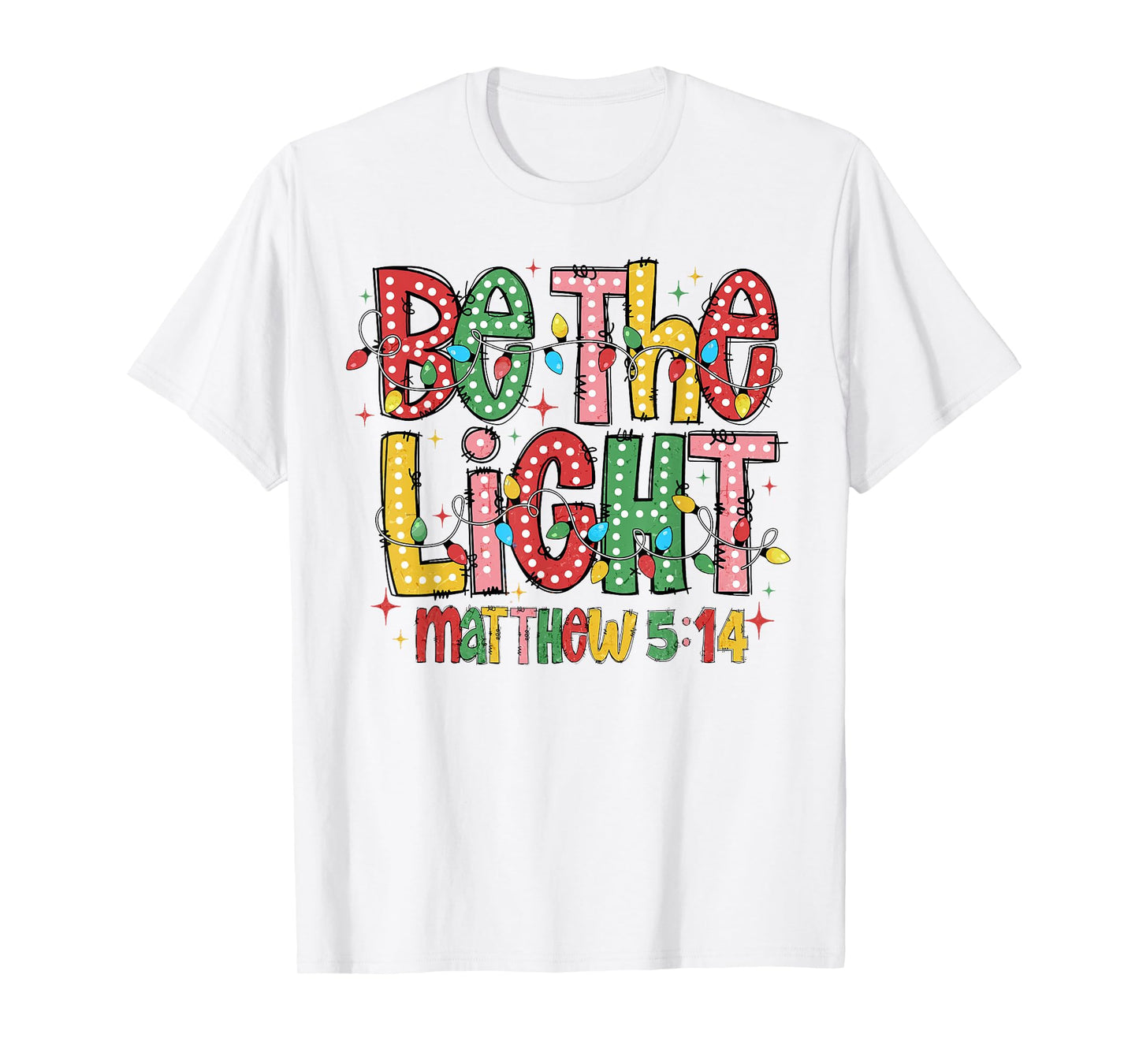 Be The Light Matthew 5:14 Christian Merry Christmas Jesus T-Shirt