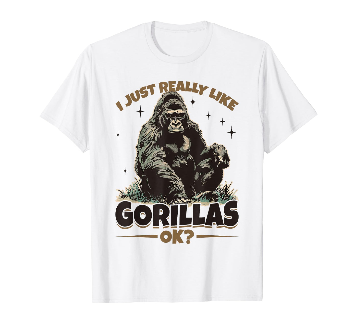 Funny Gorilla Animal I Just Really Like Gorillas, Ok? T-Shirt