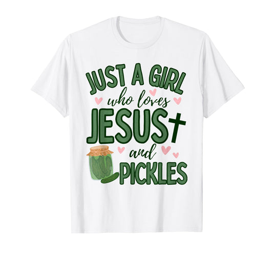 Just A Girl Who Loves Jesus And Pickles Christian Pickles T-Shirt