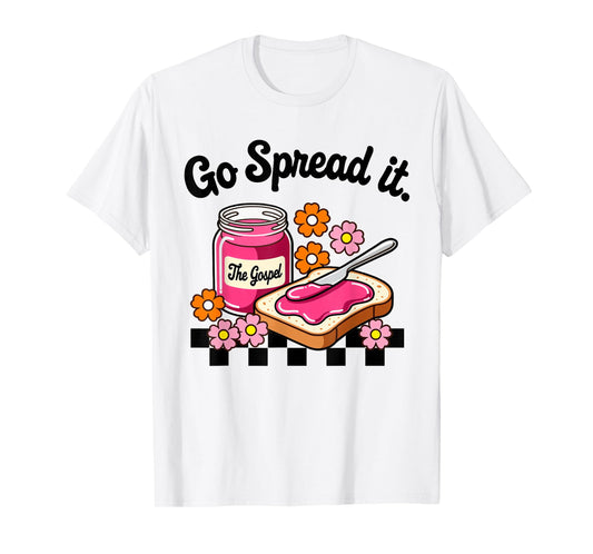 Go Spread It Floral Jam Christian Faith-Based Religious T-Shirt