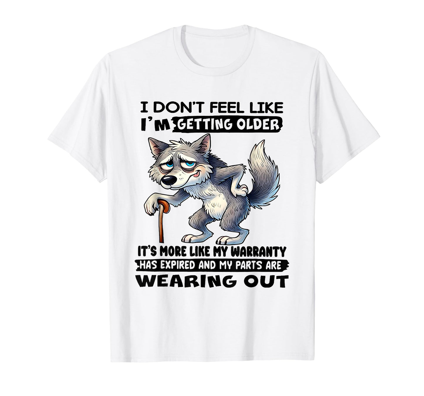 Wolf I Don't Feel Like I'm Getting Older T-Shirt