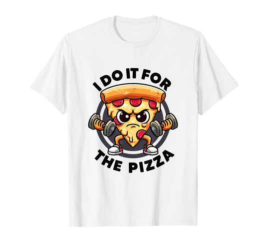 I Do It For The Pizza Workout Funny Gym Quotes Gym Fitness T-Shirt