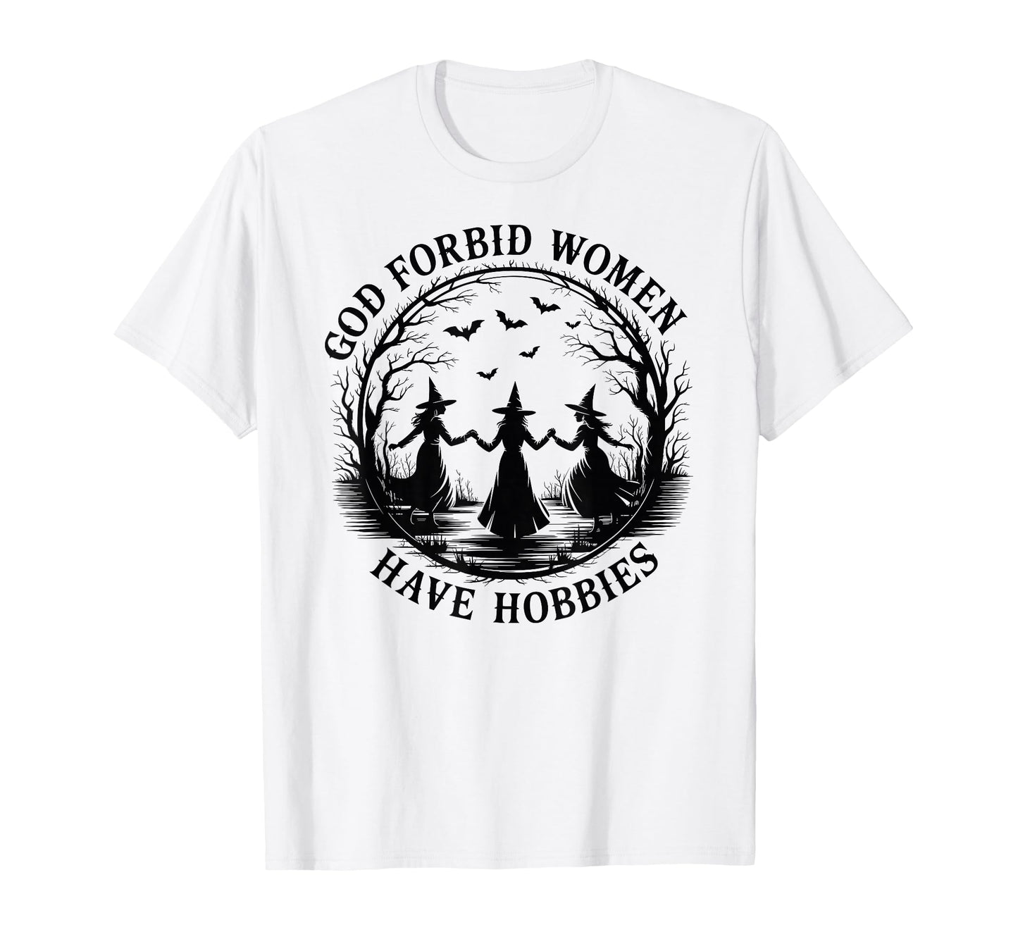 God Forbid Women Have Hobbies Witch Halloween T-Shirt