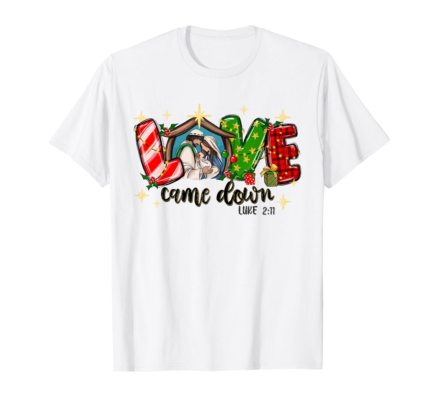 Love Came Down Luke 2:11 Merry Christmas Christian Jesus T-Shirt