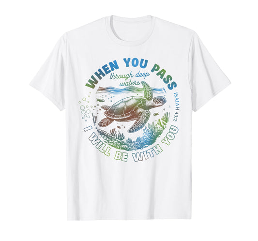 When You Pass Through Deep Waters Turtle Bible Verse T-Shirt