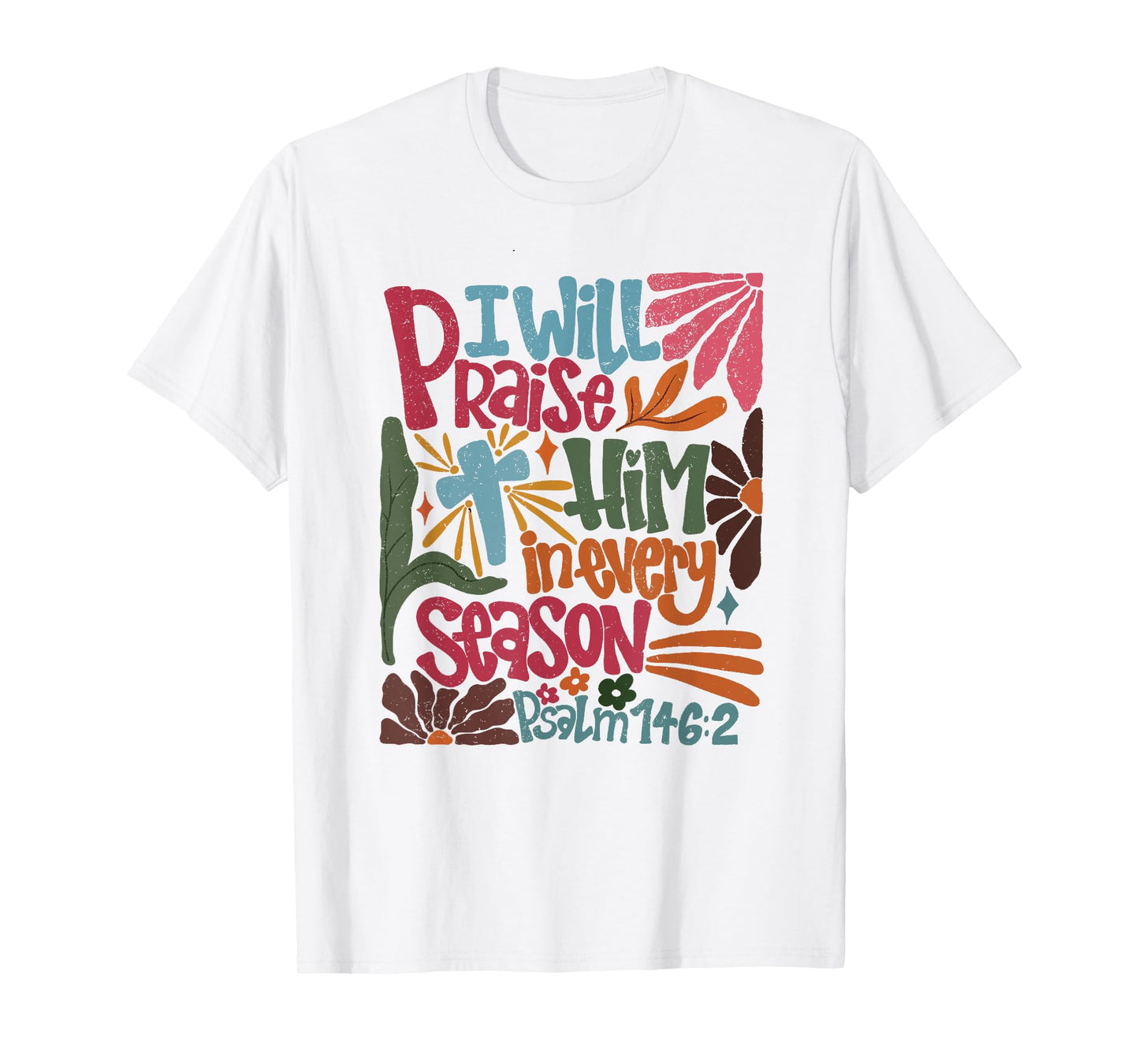 Christian Thanksgiving I Will Praise Him In Every Season T-Shirt