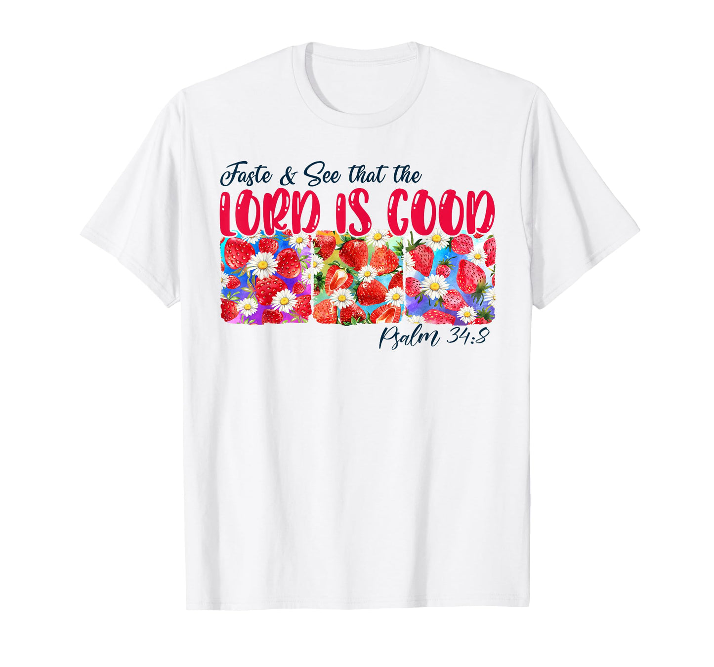 Christian Bible Verse Strawberry Taste & Sees Lord Is A Good T-Shirt