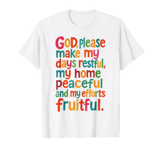 Make My Days Restful My Home Peaceful Prayer Quote Jesus T-Shirt