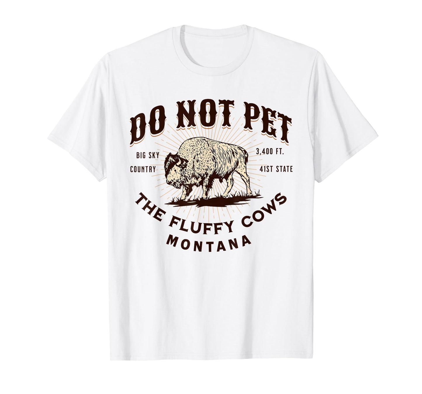 Do Not Pet The Fluffy Cows Montana Bison Funny Souvenir T-Shirt