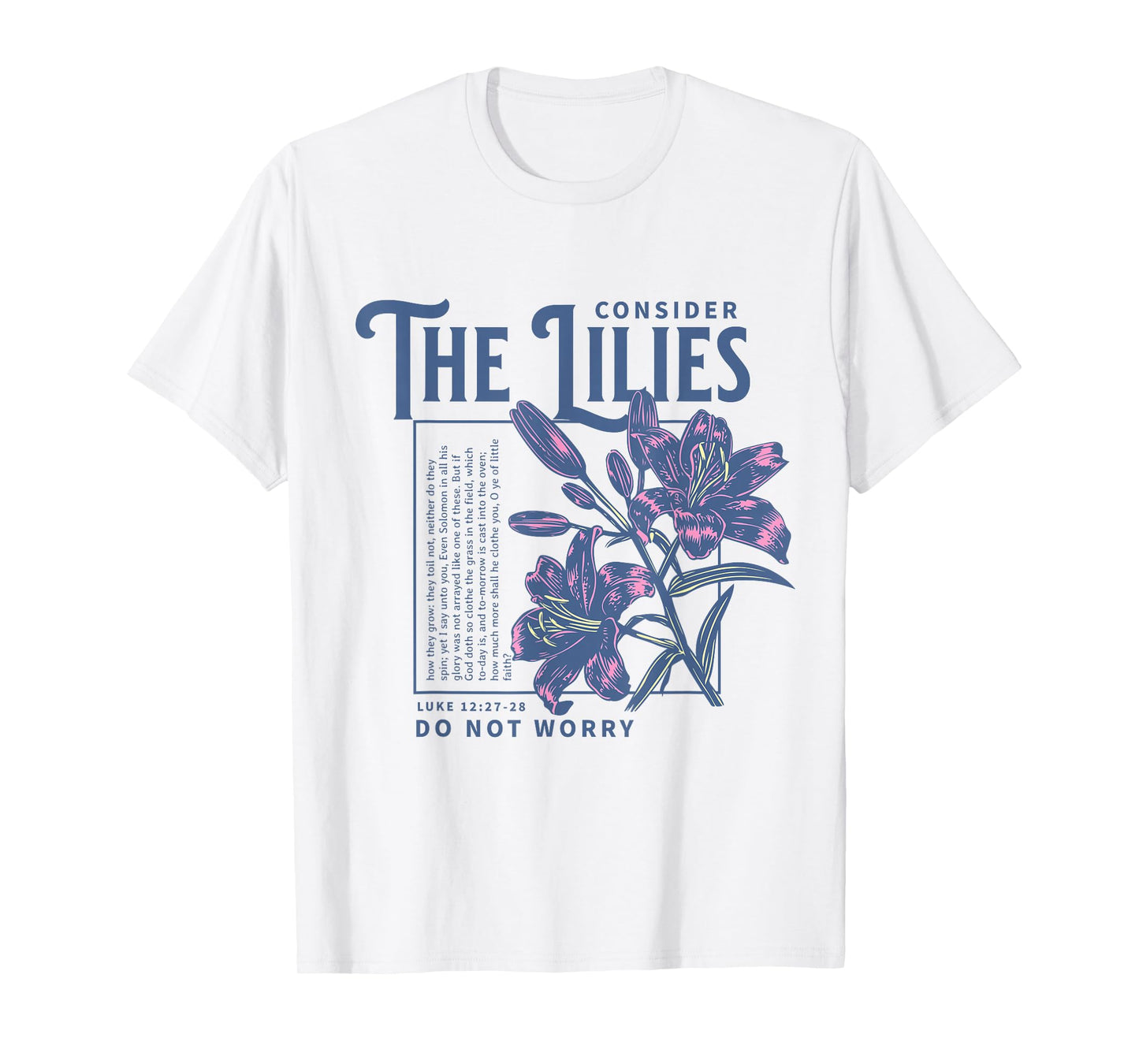 Consider the Lilies Christian Bible Scripture Luke 12:27-28 T-Shirt