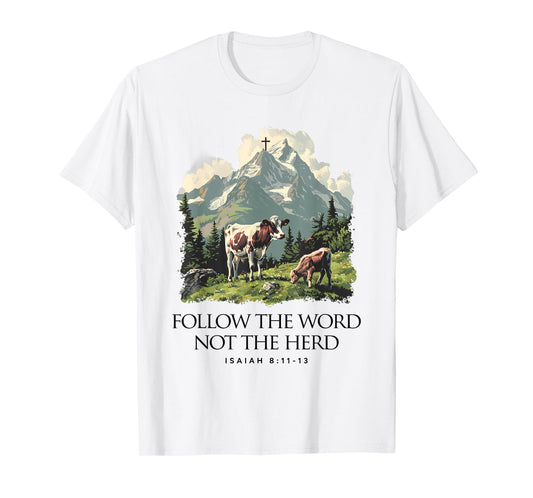Follow The Word Not The Herd Isaiah 8:11-13 Jesus Christian T-Shirt