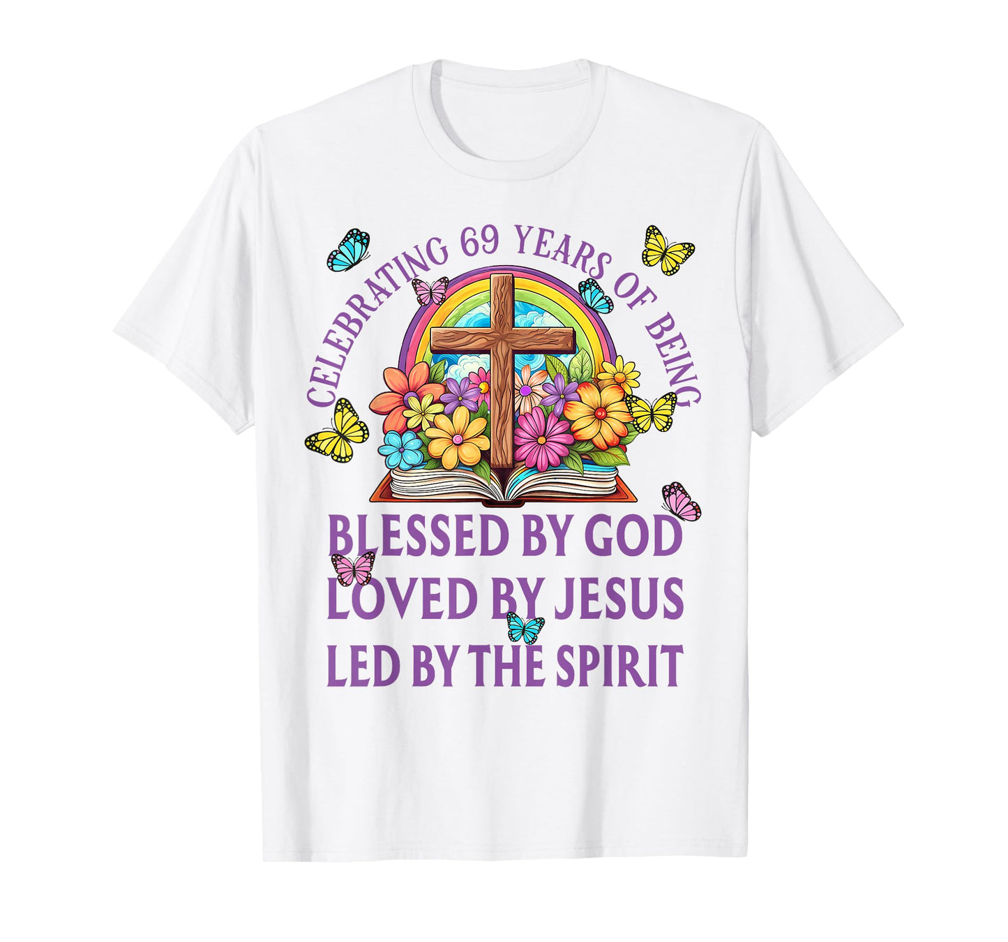 Blessed By God For 69 Years Rainbow And Flowers Birthday T-Shirt