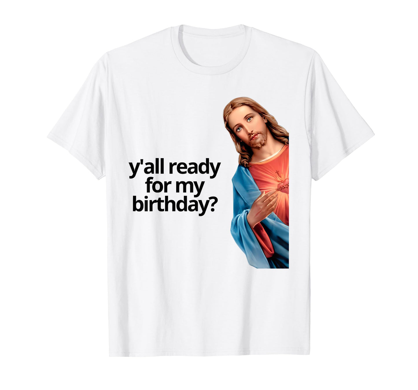 Y'all Ready for My Birthday Jesus Lovers Faith T-Shirt