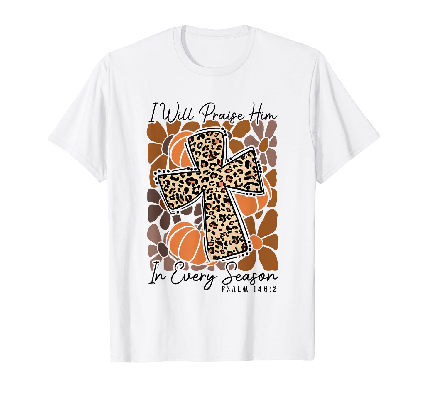 I-Will Praise Him in Every Season Boho Floral Cross Faith T-Shirt