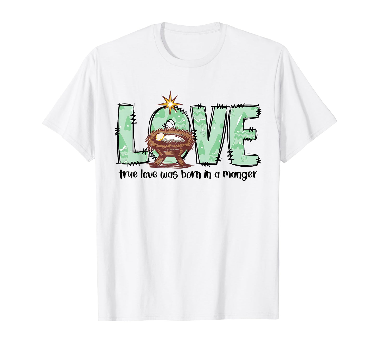 Love True Love was Born in A Manger Christmas Quote T-Shirt