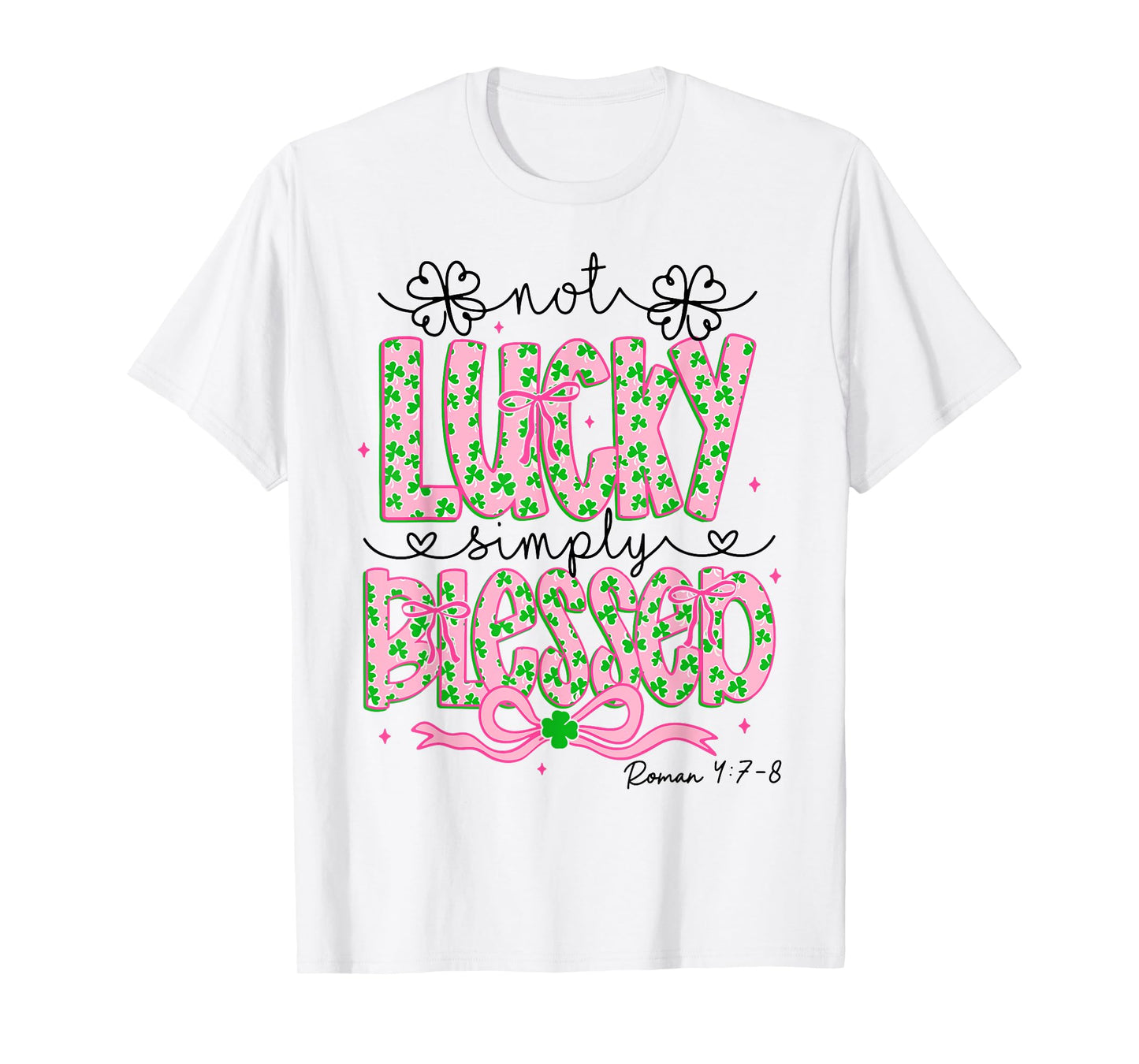 Not Lucky Simply Blessed St Patricks Day Faith Christian T-Shirt