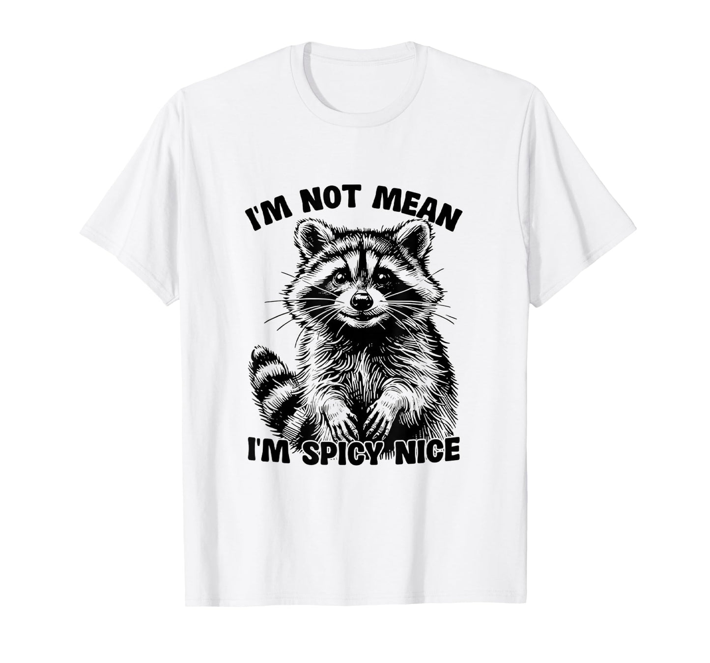 I'm Not Mean, I'm Spicy Nice,Funny? T-Shirt