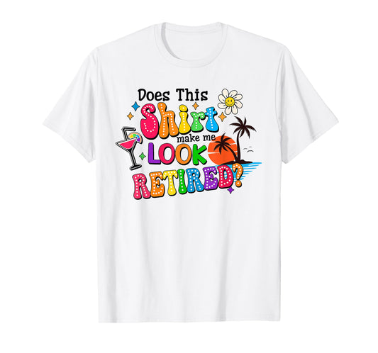 Does This Makes Me Look Retired Retirement Pensioner T-Shirt
