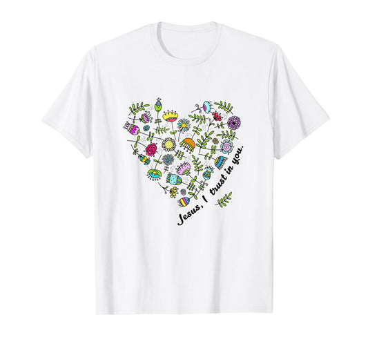 Jesus I Trust in You Women Girls Flowers Heart Christian T-Shirt