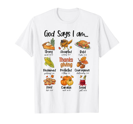 God Says I am Thanksgiving Dinner Thanksgiving Bible Verse T-Shirt