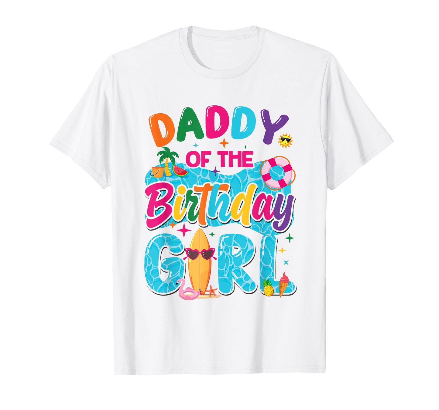 Daddy Of The Birthday Girl Pool Party Beach Family Matching T-Shirt