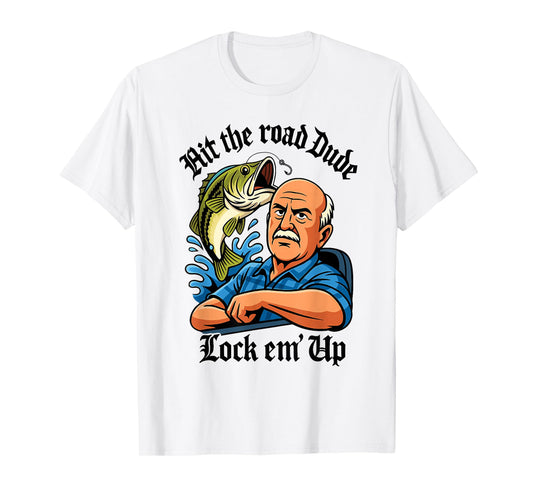 Hit The Road Dude Lock em' Up Funny Design T-Shirt