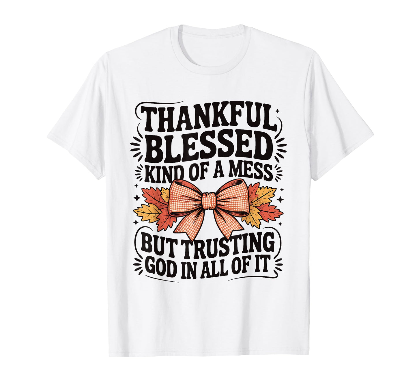 Thankful Blessed and Kind of A Mess Friendsgiving Coquette T-Shirt