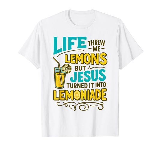 Life Threw Me Lemons But Jesus Turned it into Lemonade T-Shirt