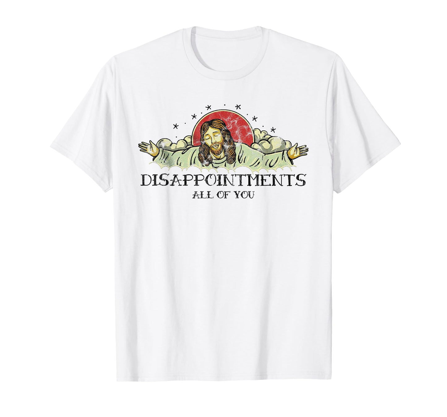 Disappointments All Of You Disappointed Jesus T-Shirt