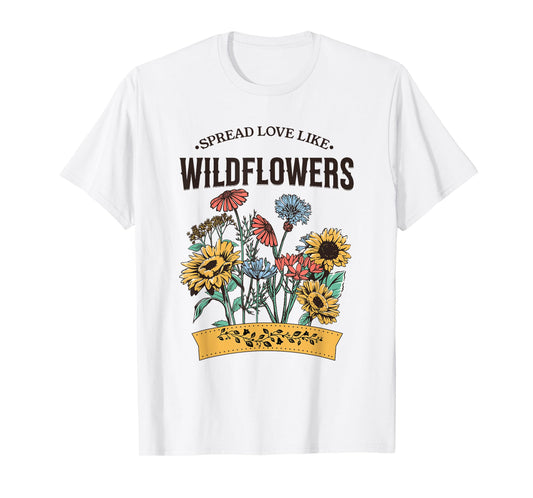 Spread Love Like Wildflowers T-Shirt