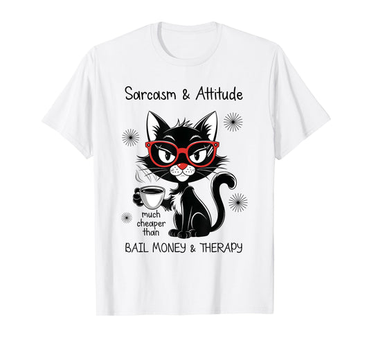 Funny Sarcastic Rude Sayings Sarcasm And Attitude Cat Men Women T-Shirt