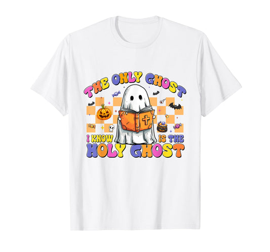 The Only Ghost I Know is The Holy Ghost Halloween Religious T-Shirt