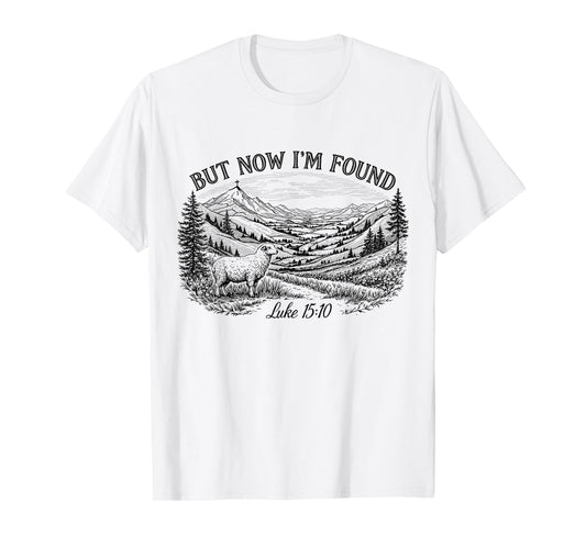 But Now I'm Found Bible Verse Faith-Based Scipture Christian T-Shirt