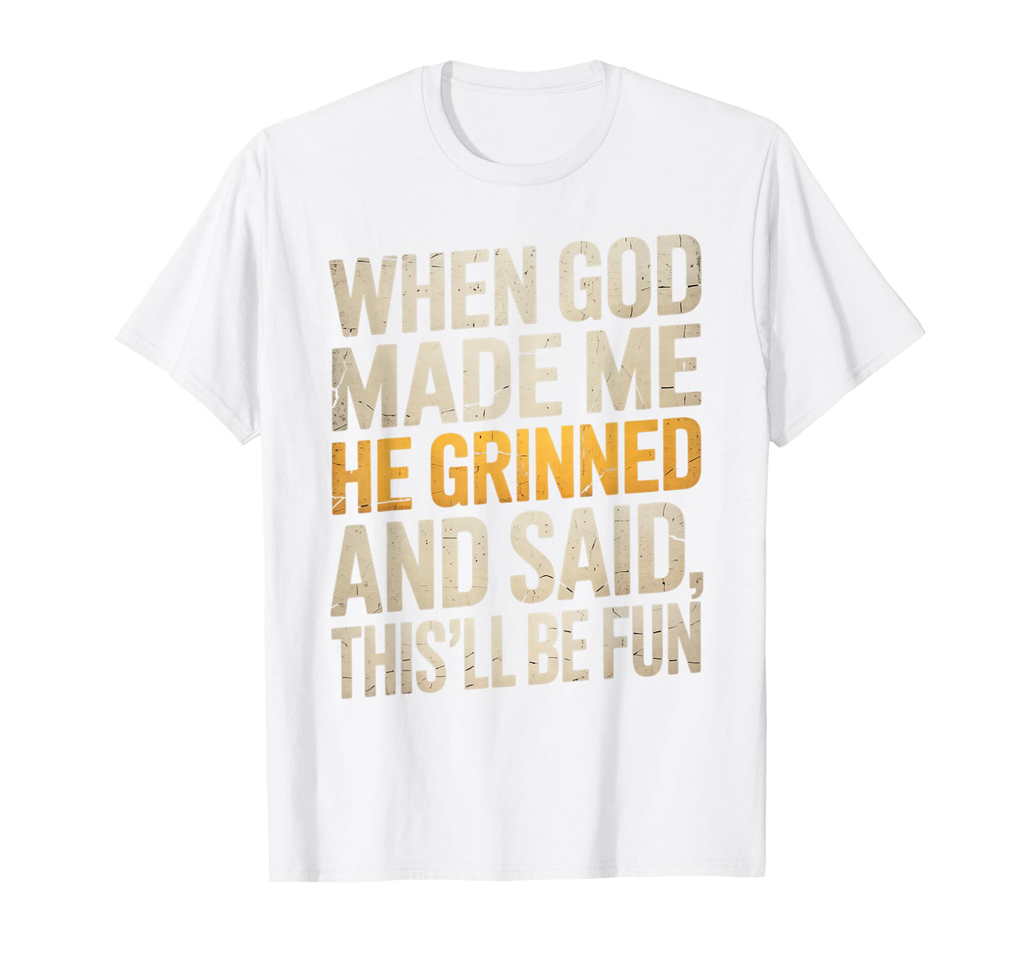 When God Made Me He Said This'll Be Fun for Men Dad, Husband T-Shirt