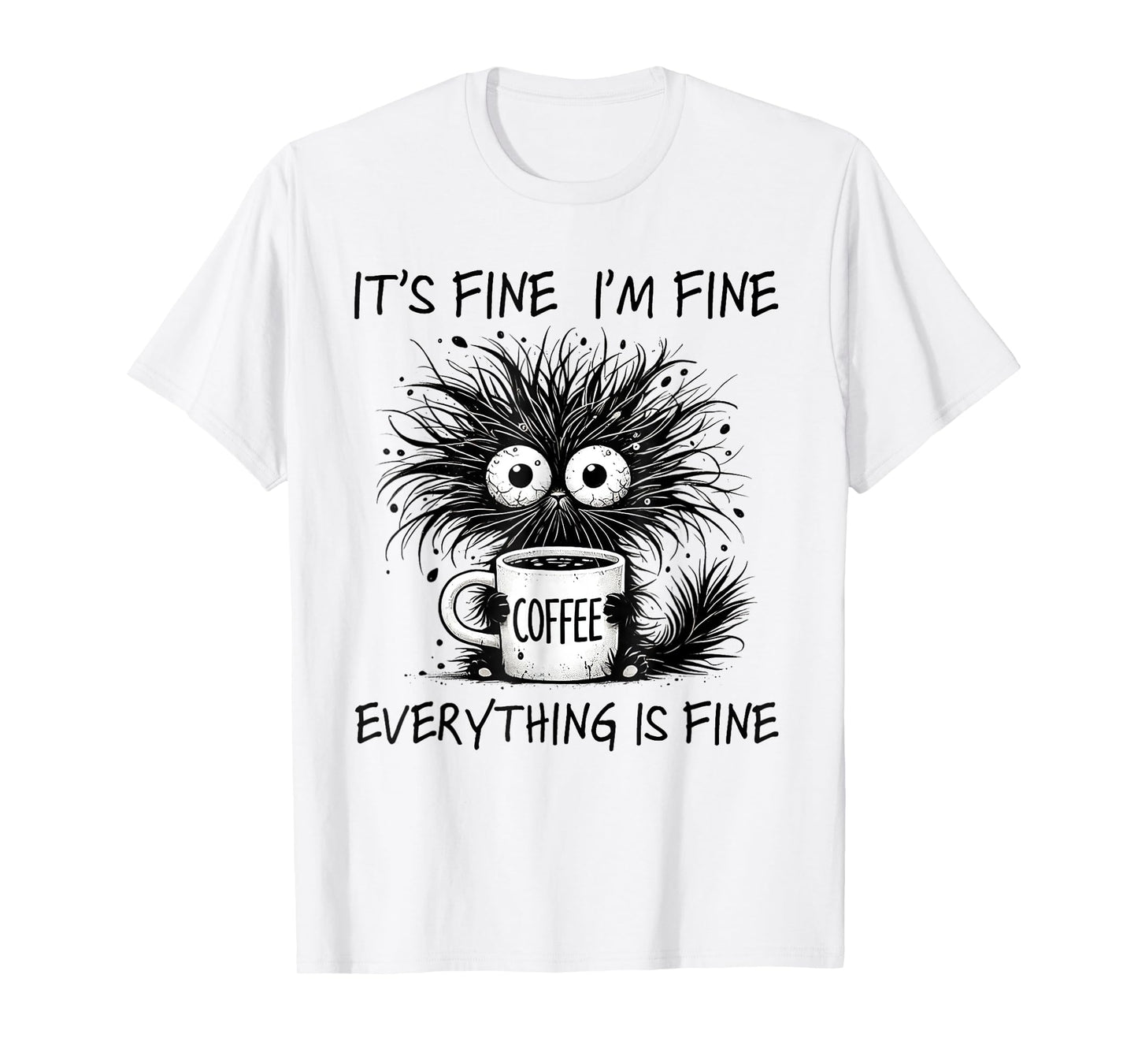Funny Cat Lover It's Fine I'm Fine Everything Is Fine Men Women Kids T-Shirt