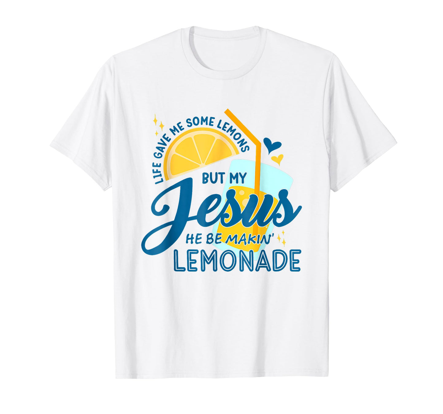 Life Gave Me Lemons But Jesus Makes Lemonade Design T-Shirt