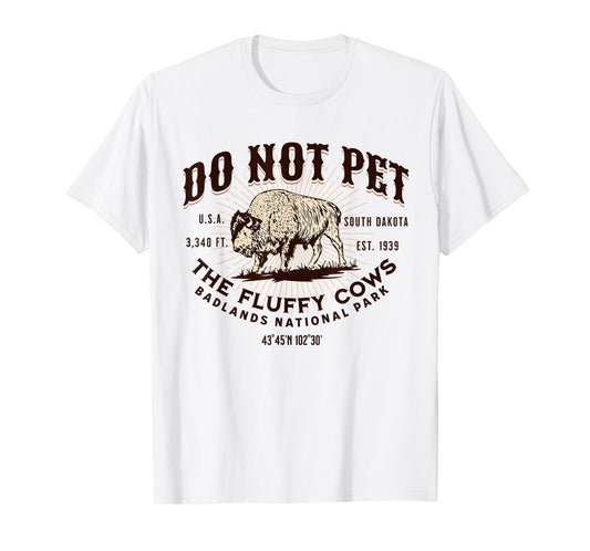 South Dakota Funny Bison Quote Buffalo Souvenir Do Not Pet the Fluffy Cows Badlands National Park Bison Grey Unisex-Adults T-Shirt