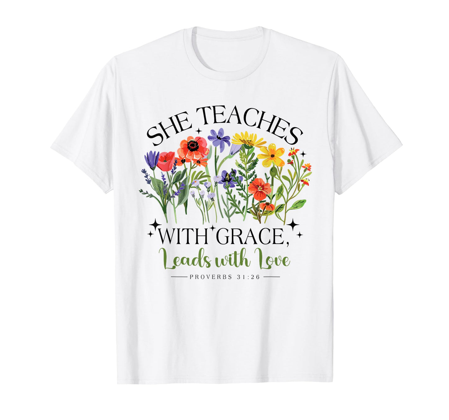 She Teaches With Grace Leads With Love, Proverbs 31:26 Jesus T-Shirt
