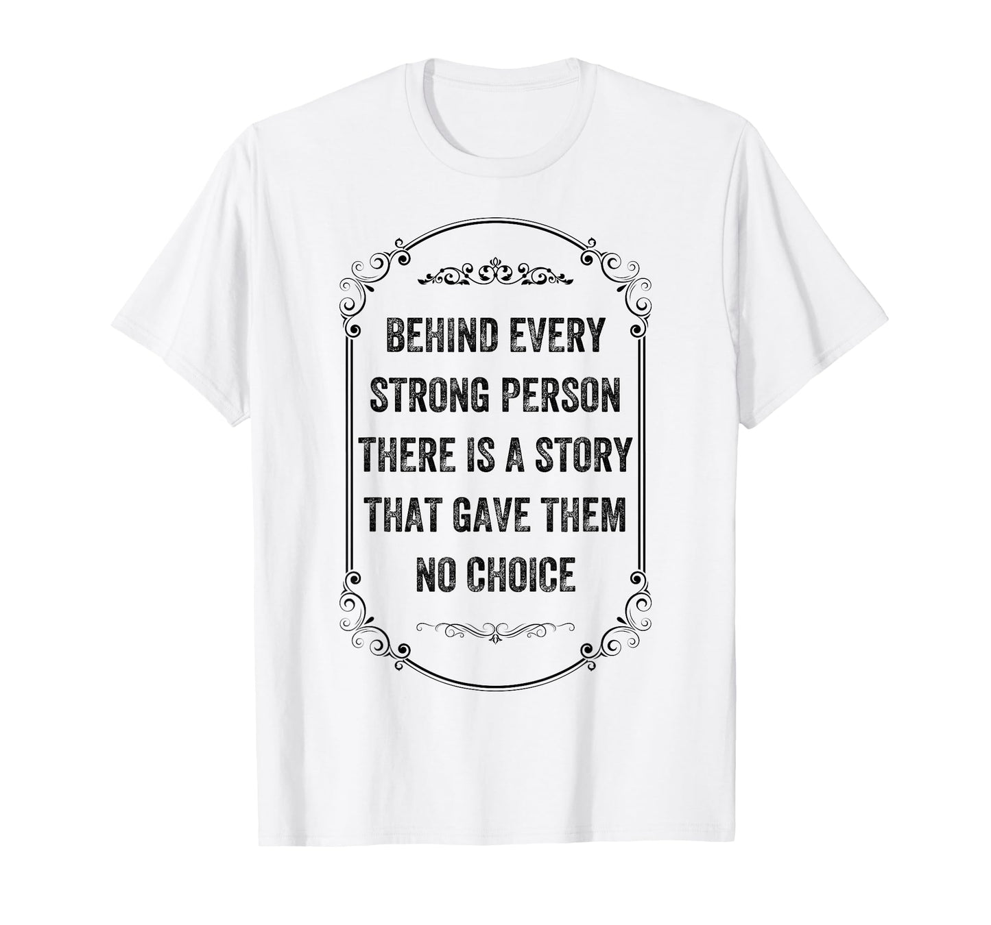 Behind Every Strong Person There Is a Story, Vintage Style T-Shirt