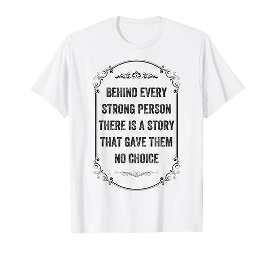 Behind Every Strong Person There Is a Story, Vintage Style T-Shirt