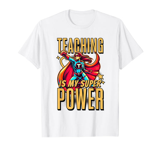 Teaching is My Super Power - Superhero Teacher Men Women Kids T-Shirt
