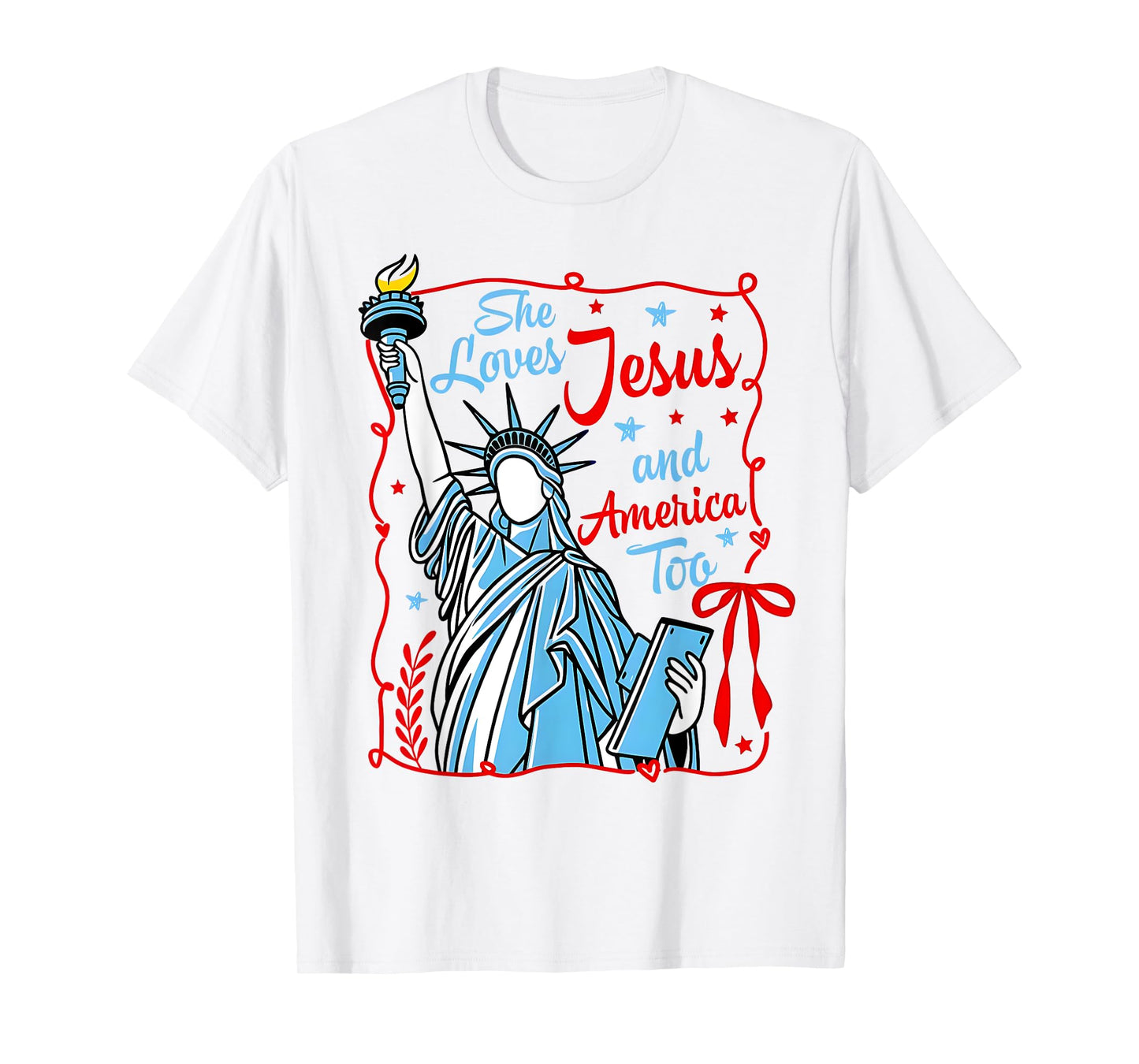 She Loves Jesus And America Too Statue Of Liberty 4th July T-Shirt