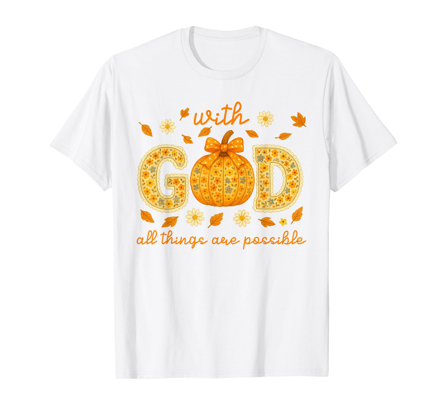 with God All Things are Possible Floral Fall Christian T-Shirt
